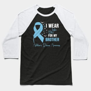 Addison's Disease Awareness I Wear Light Blue for My Brother Baseball T-Shirt